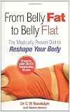 From Belly Fat to Belly Flat: The Medically Proven Diet to Reshape Your Body. C.W. Randolph, JR. and Genie James