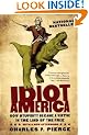 Idiot America: How Stupidity Became a Virtue in the Land of the Free