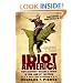Idiot America: How Stupidity Became a Virtue in the Land of the Free