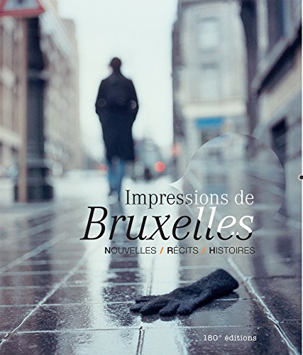 Impressions de Bruxelles: Témoignages (French Edition)