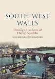South West Wales : through the lens of Harry Squibbs. Volume one, Cardiganshire