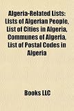 Algeria-Related Lists: Lists of Algerian People, List of Cities in Algeria, Communes of Algeria, List of Postal Codes in Algeria