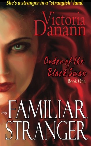 My Familiar Stranger: The Order of the Black Swan (Volume 1) by Victoria Danann