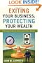 Exiting Your Business, Protecting Your Wealth: A Strategic Guide for Owners and Their Advisors