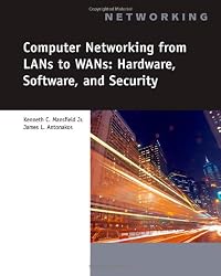 Computer Networking for LANs to WANs: Hardware, Software and Security (Networking (Course Technology))
