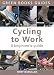 Cycling to Work: A Beginner's Guide