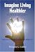 Book Imagine Living Healthier: Mind, Body, and Soul