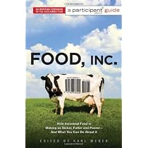 Food Inc.: A Participant Guide: How Industrial Food is Making Us Sicker, Fatter, and Poorer-And What You Can Do About It