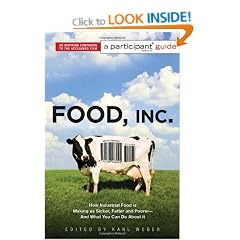 Food Inc.: a Participant Guide: How Industrial Food Is Making Us Sicker, Fatter, and Poorer-And What You Can Do About It