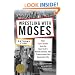 Wrestling with Moses: How Jane Jacobs Took On New York's Master Builder and Transformed the American City