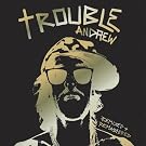 Trouble Andrew