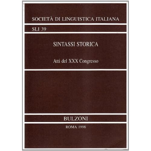 Sintassi storica: Atti del XXX Congresso internazionale della Societa di linguistica italiana : Pavia, 26-28 settembre 1996 (Pubblicazioni della Societa di linguistica italiana) (Italian Edition) Societa di linguistica italiana