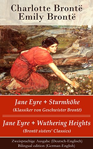 Jane Eyre + Sturmhöhe (Klassiker von Geschwister Brontë) / Jane Eyre + Wuthering Heights (Brontë sisters' Classics) - Zweisprachige Ausgabe (Deutsch-Englisch) ... edition (German-English) (German Edition)