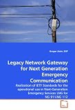 Legacy Network Gateway for Next Generation Emergency Communication: Realization of IETF Standards for the operational use in Next-Generation Emergency Services LNG for NG 911/NG 112