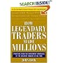 How Legendary Traders Made Millions: Profiting from the Investment Strategies of the Greatest Stock Greatest Traders of All Time