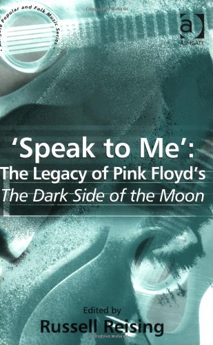 Speak To Me: The Legacy Of Pink Floyd's Dark Side Of The Moon (Ashgate Popular and Folk Music Series) (Ashgate Popular and Folk Music Series)