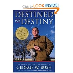 Destined for Destiny: The Unauthorized Autobiography of George W. Bush