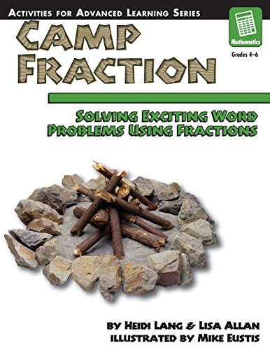 Camp Fraction: Solving Exciting Word Problems Using Fractions, Grades 4-6 (Activities for Advanced Learning)