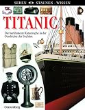 Titanic: Die ber�hmteste Katastrophe in der Geschichte der Seefahrt - 