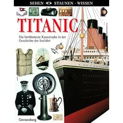 Titanic: Die ber�hmteste Katastrophe in der Geschichte der Seefahrt