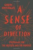 A Sense of Direction: Pilgrimage for the Restless and the Hopeful