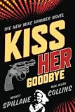 Kiss Her Goodbye: An Otto Penzler Book (Mike Hammer Novels)