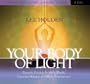 Your Body of Light: Energetic Practices for Better Health, Emotional Balance, and Higher Consciousness