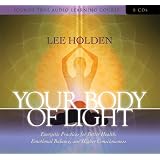 Your Body of Light: Energetic Practices for Better Health, Emotional Balance, and Higher Consciousness