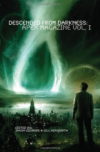 Descended From Darkness: Apex Magazine Vol. I