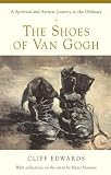 The Shoes of Van Gogh: A Spiritual and Artistic Journey to the Ordinary