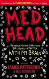 (Med Head: My Knock-Down, Drag-Out, Drugged-Up Battle with My Brain) By Patterson, James (Author) Paperback on (04 , 2010)