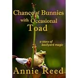 Chance of Bunnies, with Occasional Toad ~ Annie Reed