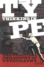 Thinking In Type: The Practical Philosophy Of Typography