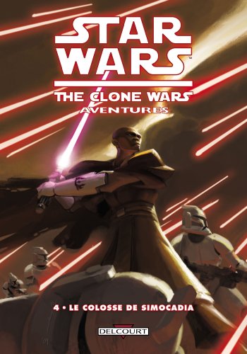 Star Wars - The Clone Wars Aventures T04 - Le colosse de Simocadia Star Wars - The Clone Wars Aventures T04 - Le colosse de Simocadia