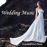 Instrumental Piano Music - Instrumental Wedding Music