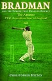 Bradman and the summer that changed cricket : the 1930 Australian tour of England