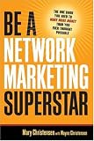 Be a Network Marketing Superstar: The One Book You Need to Make Money Than You Ever Thought Possible