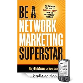 Be a Network Marketing Superstar: The One Book You Need to Make Money Than You Ever Thought Possible
