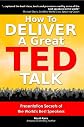How to Deliver the Perfect TED Talk: Presentation Secrets of the World's Best Speakers