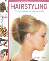 Hairstyling: The Complete Guide to Professional Results (New Holland Professional)