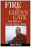 Fire at Eden`s Gate: Tom McCall & the Oregon Story