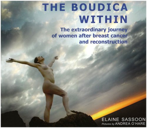 The Boudica Within: The Extraordinary Journey of Women After Breast Cancer and Reconstruction
