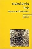 Troia: Mythos und Wirklichkeit - Michael Siebler