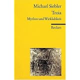 Troia: Mythos und Wirklichkeitvon "Michael Siebler"