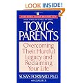 Toxic Parents; Overcoming Their Hurtful Legacy and Reclaiming Your Life