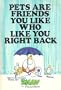 Pets are friends you like who like you right back: Ziggy (Alligator books)