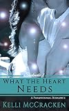 What the Heart Needs: A Paranormal Romance (Soulmate Series Book 2)