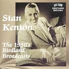 Click here to buy 1950's Birdland Broadcasts by Stan Kenton .