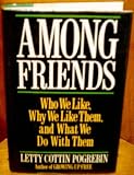Among Friends: Who We Like, Why We Like Them, and What We Do With Them