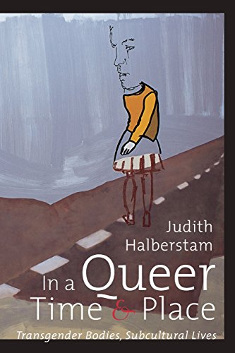 in a queer time and place transgender bodies subcultural lives sexual cultures